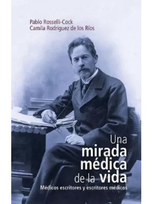 Una Mirada Medica De La Vida Medicos Escritores Y Escritores Medicos