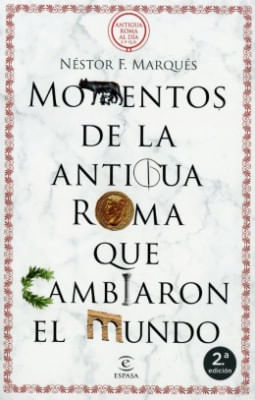 Momentos De La Antigua Roma Que Cambiaron El Mundo