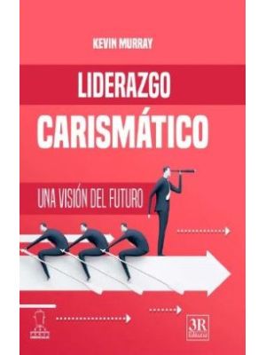 Liderazgo Carismatico Una Vision Del Futuro