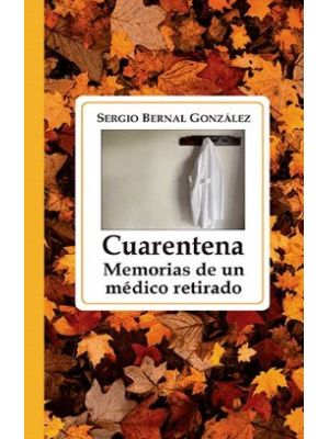 Cuarentena Memorias De Un Medico Retirado