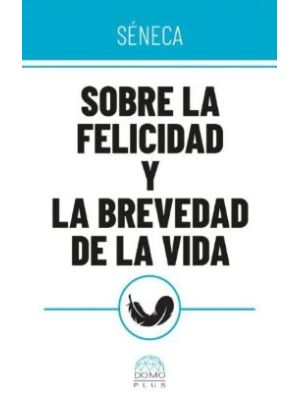 Sobre La Felicidad Y La Brevedad De La Vida