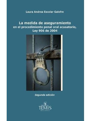 La Medida De Aseguramiento En El Procedimiento Penal Oral Acusatorio Ley 906 De 2004