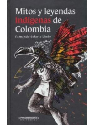 Mitos Y Leyendas Indigenas De Colombia