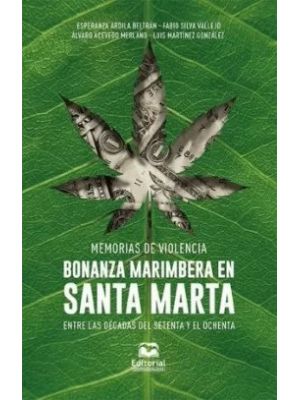 Memorias De Violencia Bonanza Marimbera En Santa Marta