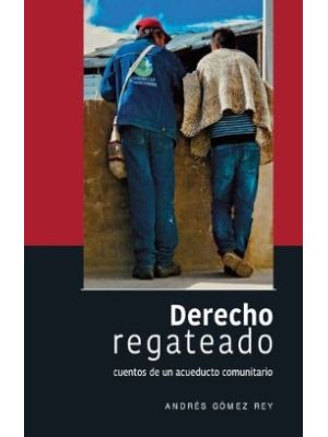 Derecho Regateado Cuentos De Un Acueducto Comunitario