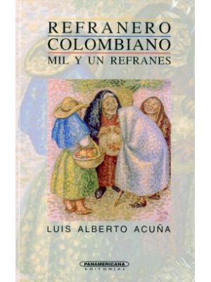 Refranero Colombiano: Mil Y Un Refranes