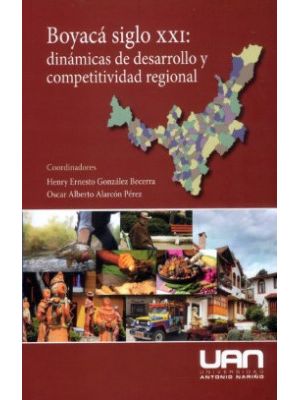 Boyaca Siglo Xxi Dinamicas De Desarrollo Y Competitividad Regional