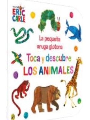 Toca Y Descubre Los Animales La PequeÑa Oruga Glotona