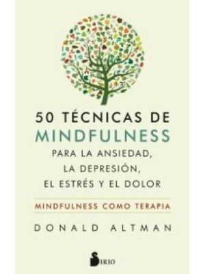 50 Tecnicas De Mindfulness Para La Ansiedad La Depresion El Estres Y El Dolor