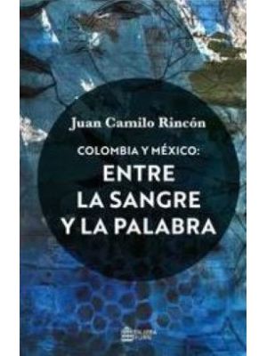 Colombia Y Mexico Entre La Sangre Y La Palabra