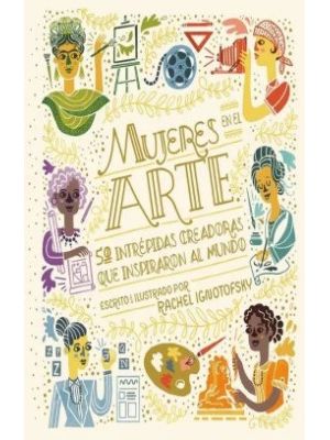 Mujeres En El Arte 50 Intrepidas Creadoras Que Inspiraron Al Mundo