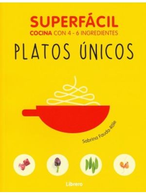 Platos Unicos Superfacil Cocina Con 4 6 Ingredientes