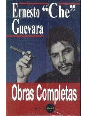 Ernesto &quot;che&quot; Guevara: Obras Completas