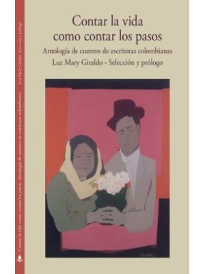 Contar La Vida Como Contar Los Pasos Antologia De Cuentos