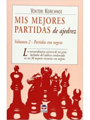 Vol 2 Mis Mejores Partidas De Ajedrez Partidas Con Negras