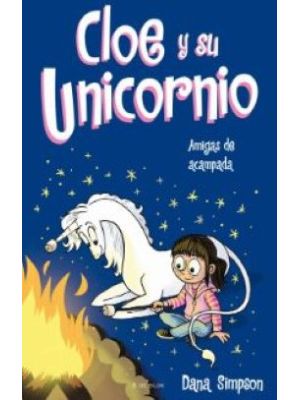 Cloe Y Su Unicornio 8 Amigas De Acampada