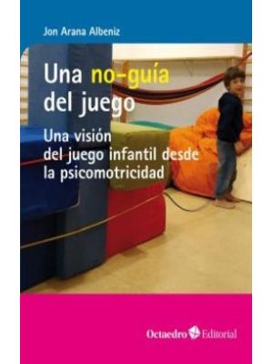 Una No Guia Del Juego Una Vision Del Juego Infantil Desde La Psicomotricidad