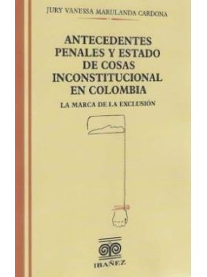 Antecedentes Penales Y Estado De Cosas Inconstitucional En Colombia