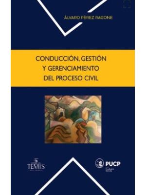 Conduccion Gestion Y Gerenciamiento Del Proceso Civil