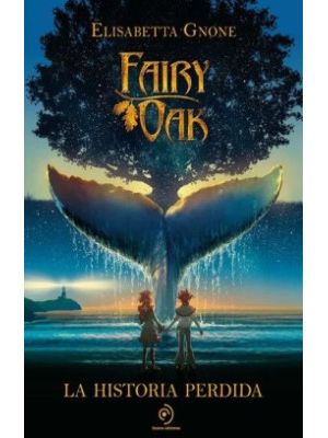 Fairy Oak La Historia Perdida