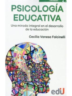 Psicologia Educativa Una Mirada Integral En El Desarrollo De La Educacion