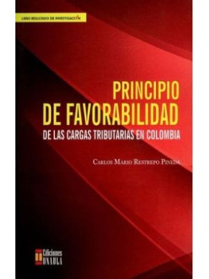 Principio De Favorabilidad De Las Cargas Tributarias En Colombia