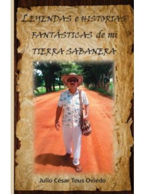 Leyendas E Historias Fantasticas De Mi Tierra Sabanera