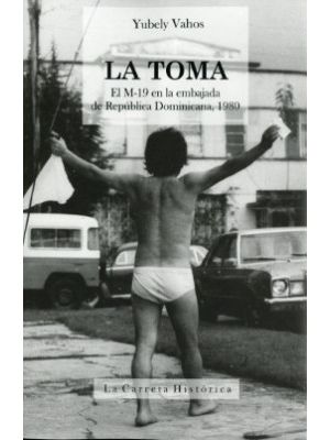 La Toma El M 19 En La Embajada De Republica Dominicana 1980