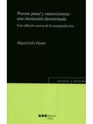 Proceso Penal Y Neurociencia Una Interaccion Desorientada