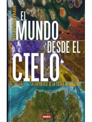 El Mundo Desde El Cielo Atlas Ilustrado