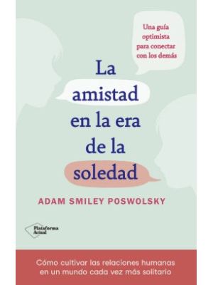 La Amistad En La Era De La Soledad