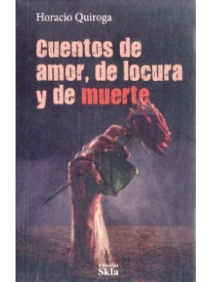 Cuentos De Amor De Locura Y De Muerte