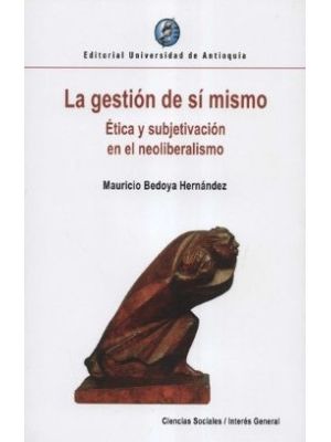 La Gestion De Si Mismo Etica Y Subjetivacion En El Neoliberalismo