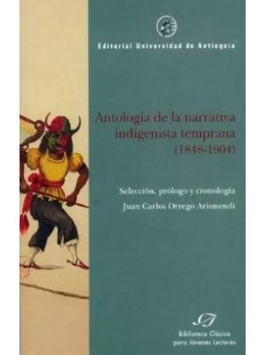 Antologia De La Narrativa Indigenista Temprana (1848-1904)