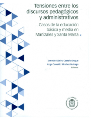 Tensiones Entre Los Discursos Pedagogicos Y Administrativos