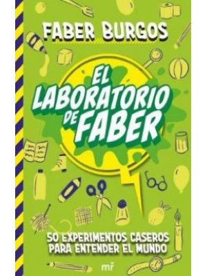 El Laboratorio De Faber 50 Experimentos Caseros Para Entender El Mundo