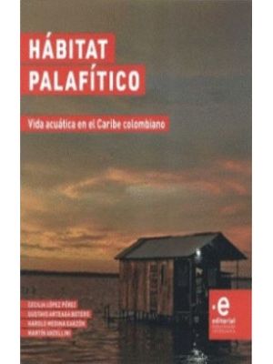 Habitat Palafitico Vida Acuatica En El Caribe Colombiano