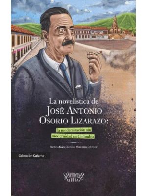 La Novelistica De Jose Antonio Osorio Lizarazo