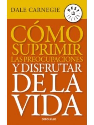 Como Suprimir Las Preocupaciones Y Disfrutar De La Vida