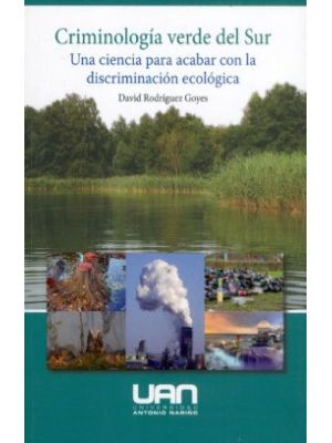 Criminologia Verde Del Sur Una Ciencia Para Acabar Con La Discriminacion Ecologica