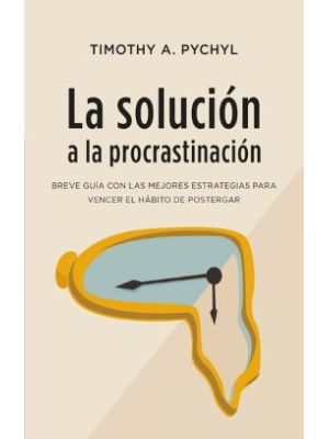 La Solucion A La Procrastinacion