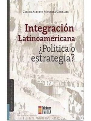 Integracion Latinoamericana Politica O Estrategia