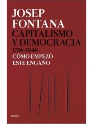 Capitalismo Y Democracia 1756 1848 Como Empezo Este EngaÑo