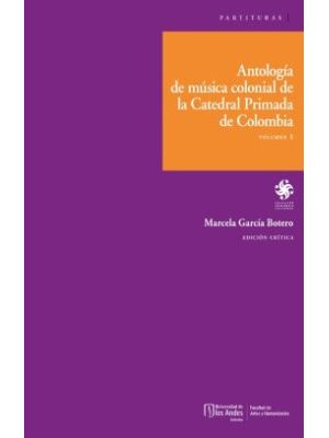 Antologia De Musica Colonial De La Catedral Primada De Colombia