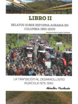 Relatos Sobre Reforma Agraria En Colombia 1950-2000