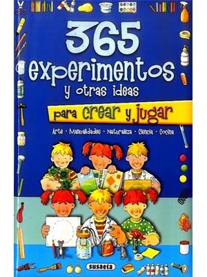 365 Experimentos Y Otras Ideas Para Crear Y Jugar