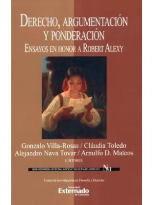 Derecho Argumentacion Y Ponderacion Ensayos En Honor A Robert Alexy