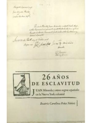 26 AÑos De Esclavitud Juan Miranda Y Otros Negros EspaÑoles En La Nueva York Colonial