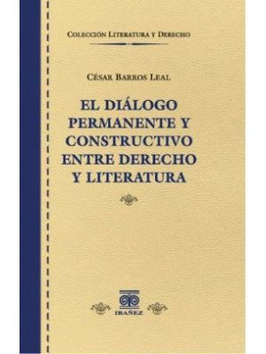 El Dialogo Permanente Y Constructivo Entre Derecho Y Literatura