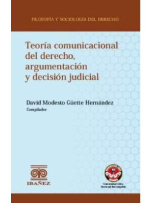 Teoria Comunicacional Del Derecho Argumentacion Y Decision Judicial